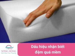 dấu hiệu nhận biết đệm quá mềm