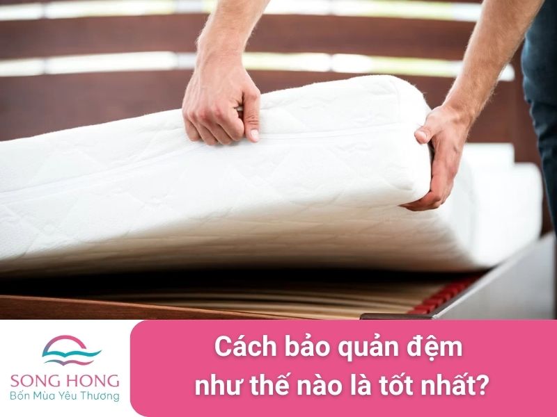 cách bảo quản đệm như thế nào là tốt nhất