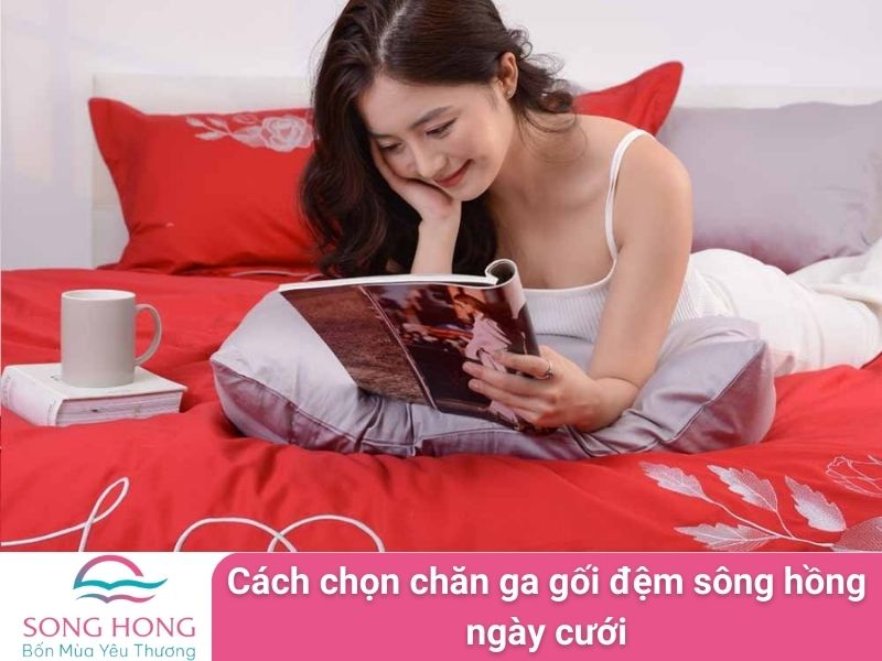 cách chọn chăn ga gối đệm sông hồng ngày cưới
