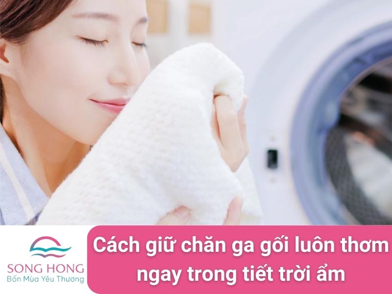cách giữ chăn ga gối luôn thơm ngay trong thời tiết ẩm