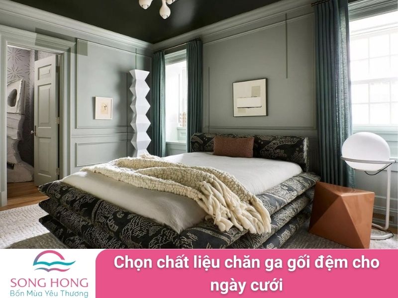 chọn chất liệu chăn ga gối đệm cho ngày cưới