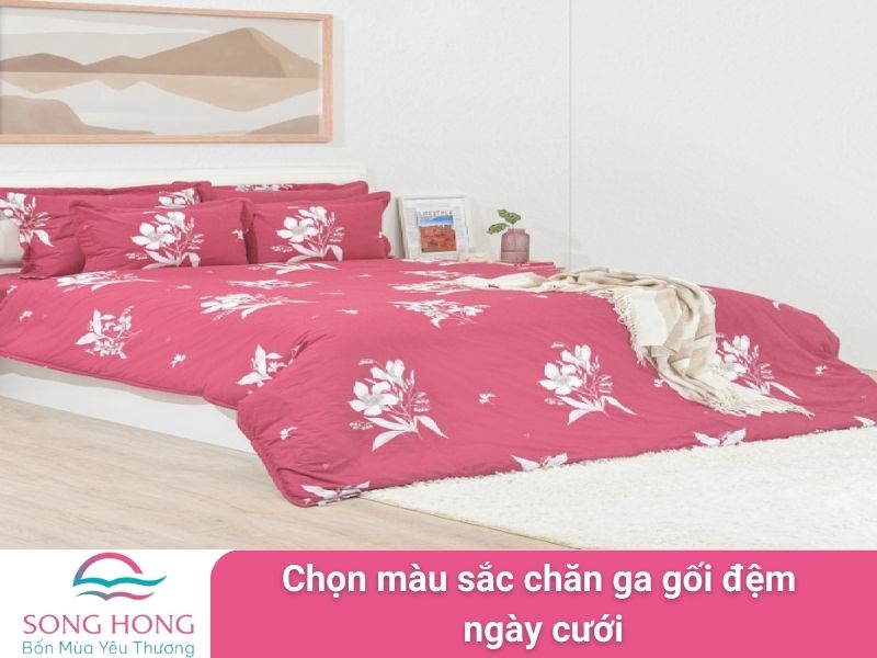 chọn màu sắc chăn ga gối đệm ngày cưới