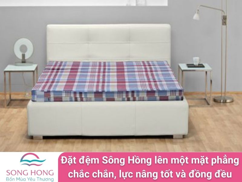 đặt đệm sông hồng lên một mặt phẳng chắc chắn - lực nâng tốt và đồng đều