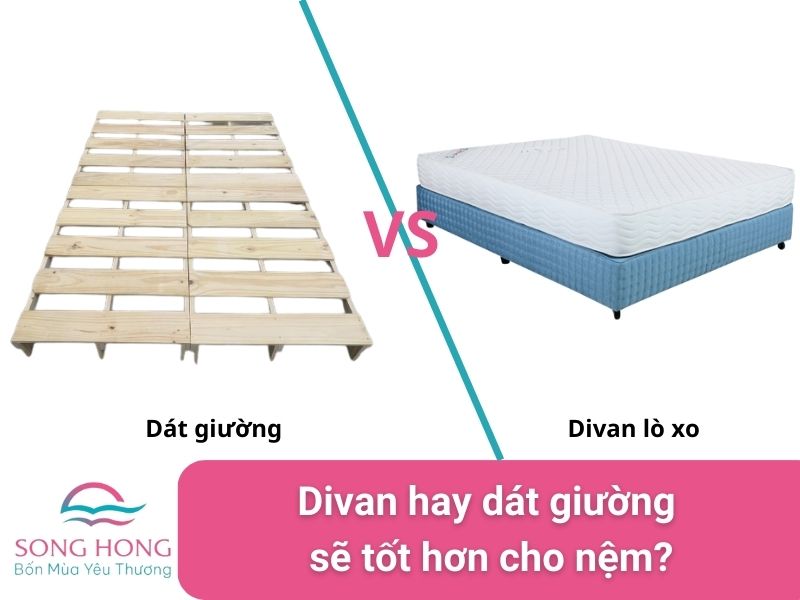divan hay dát giường sẽ tốt hơn cho đệm