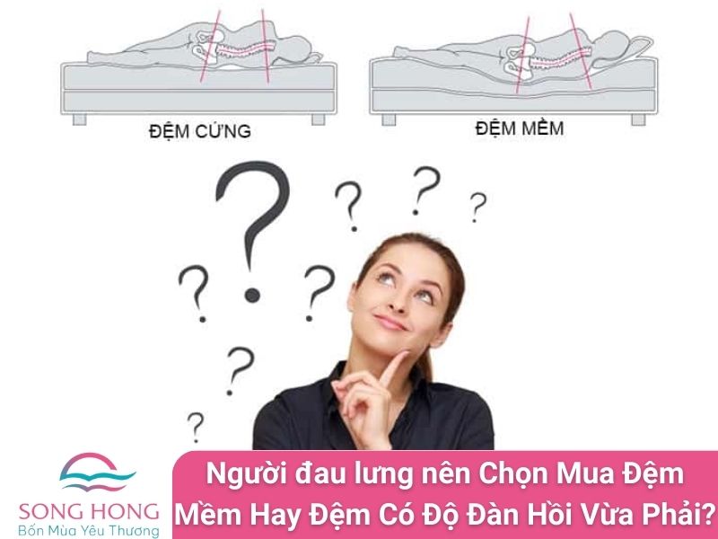 người đau lưng nên chọn mua đệm mềm hay đệm có độ đàn hồi vừa phải