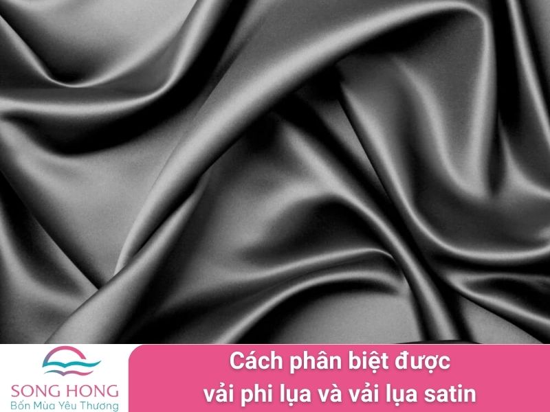 cách phân biệt được vải phi lụa và lụa satin