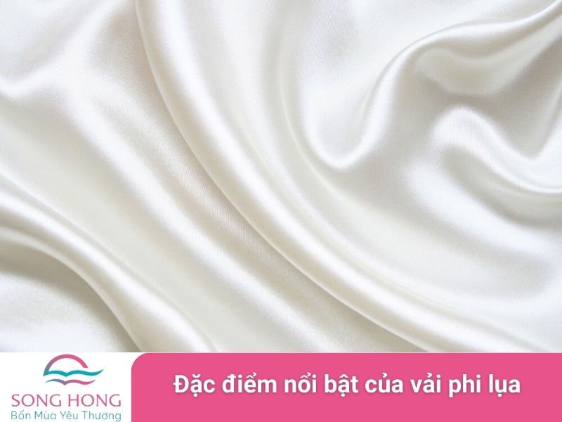 đặc điểm nổi bật của vải phi lụa
