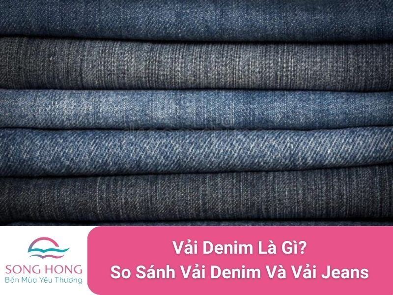 vải denim là gi? So sánh vải denim và vải jeans