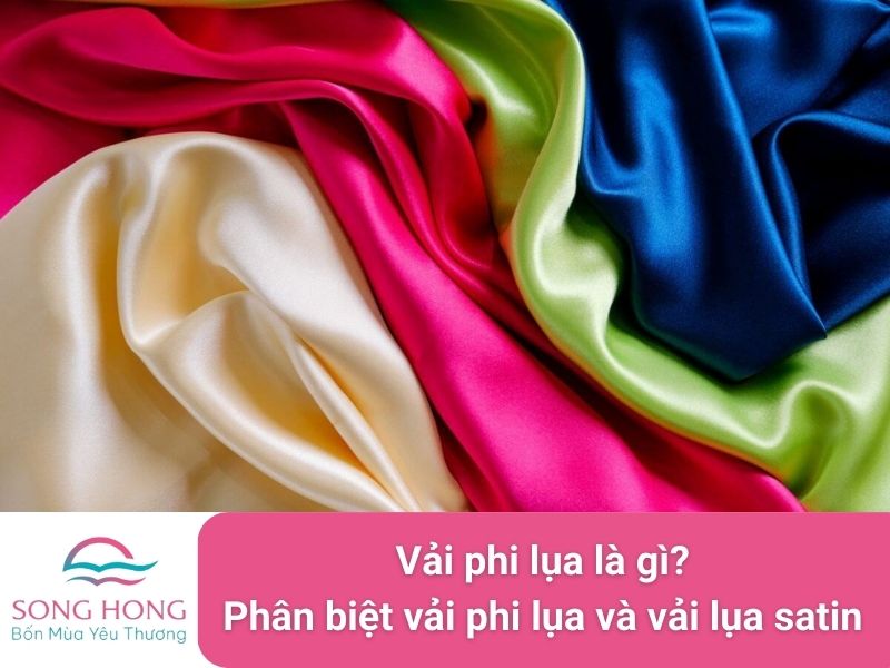 vải phi lụa là gì? Phân biệt vải phi lụa và vải lụa satin