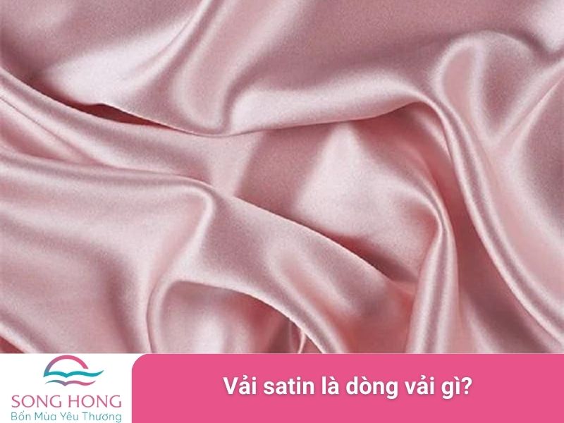 vải satin là dòng vải gì?