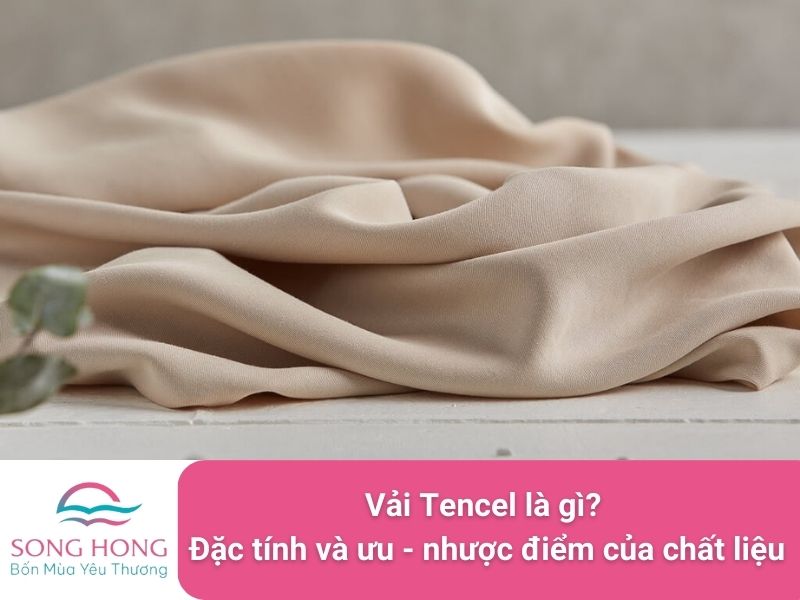 vải tencel là gì? Đặc tính và ưu-nhược điểm của chất liệu